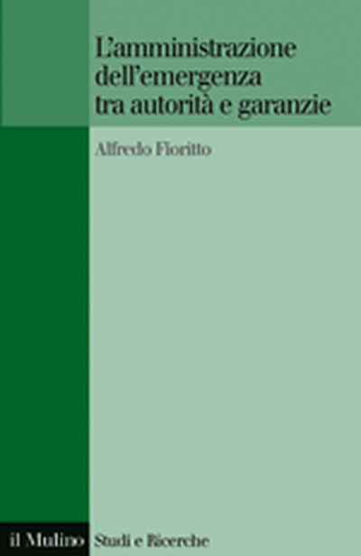 Cover L'amministrazione dell'emergenza tra autorità e garanzie