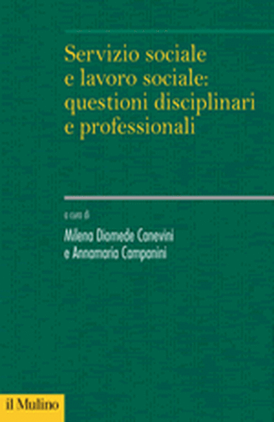 Cover Servizio sociale e lavoro sociale: questioni disciplinari e professionali                