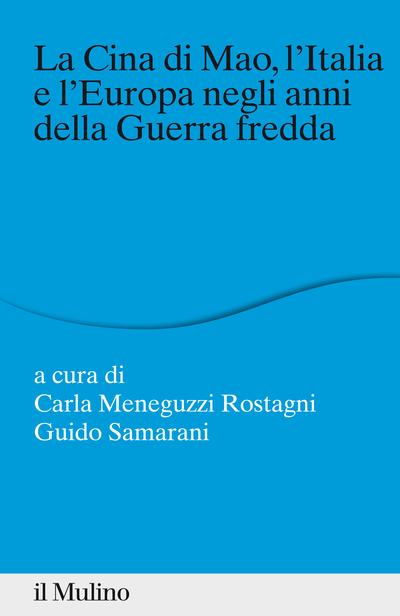 Cover La Cina di Mao, l'Italia e l'Europa negli anni della Guerra fredda