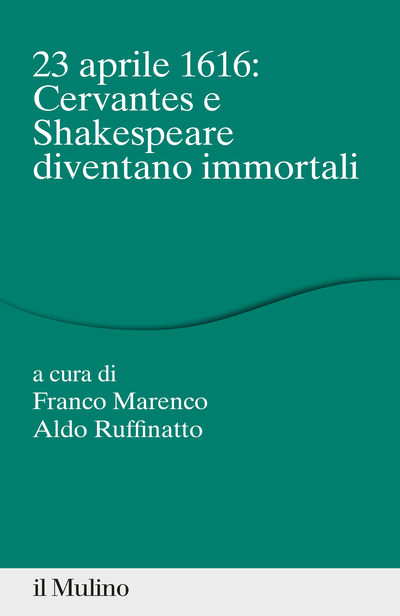 Cover 23 aprile 1616: Cervantes e Shakespeare diventano immortali